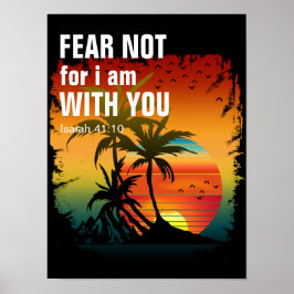 VAR FRUKTANSLÖS, TY JAG ÄR MED DIG (jesaja 41:10) Poster