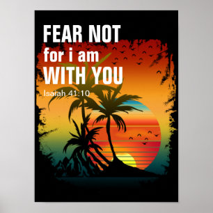 VAR FRUKTANSLÖS, TY JAG ÄR MED DIG (jesaja 41:10) Poster
