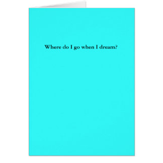 Var går jag, när jag drömm? hälsningskort