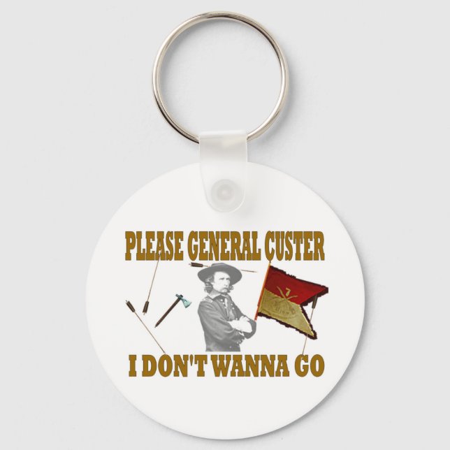 VAR GENERAL CUSTER, JAG GÖR WANNA. NYCKELRING (Framsida)