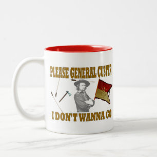 VAR GENERAL CUSTER, JAG GÖR WANNA. Två-Tonad MUGG