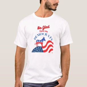 Var glad att det finns demokrater t shirt