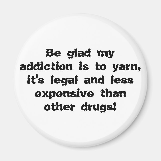 Var glad att mitt beroende är att garnet är laglig magnet (Framsidan)