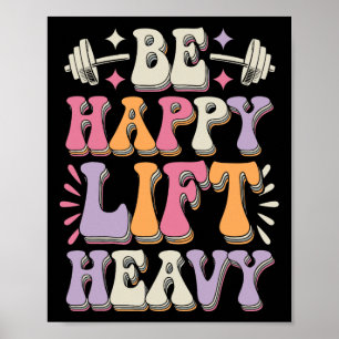 Var Glad Lyft Tung Bodybuilding Gym Motivation Gr Poster