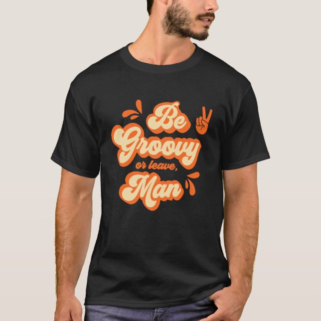 Var Groovy Eller Lämna, Man T Shirt (Framsida)