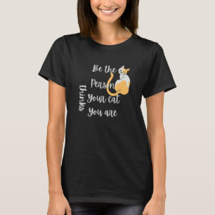 Var han person din Cat Hinks du är katt T Shirt