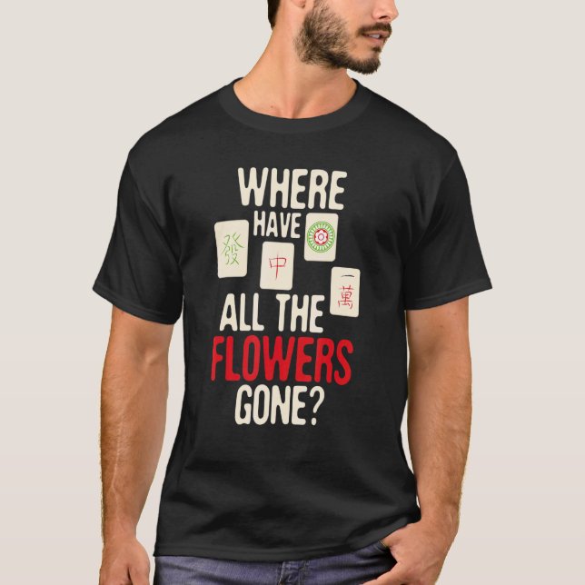 Var har alla blommor Borta Mahjong Player Ga? T Shirt (Framsida)
