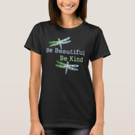 Var härlig, var snälla sländor tee shirt