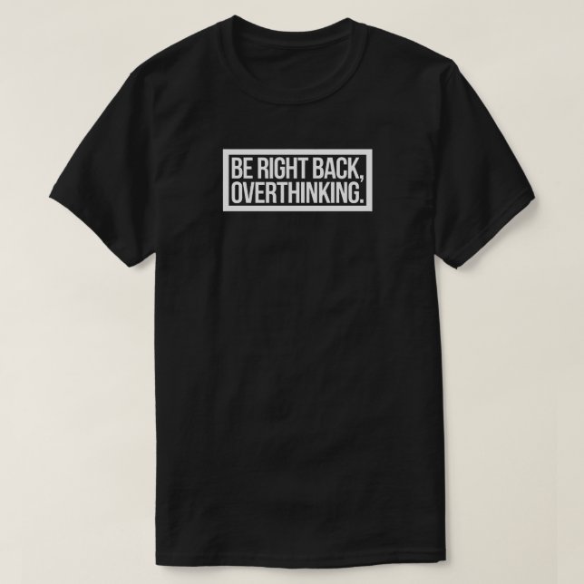Var Höger tillbaka, övertänkande - Lustig introduk T Shirt (Design framsida)