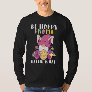 Var Hoppy Gnome Matter vad Gnome Påskhare Eggs T Shirt