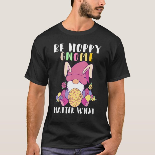 Var Hoppy Gnome Matter vad Gnome Påskhare Eggs T Shirt (Framsida)