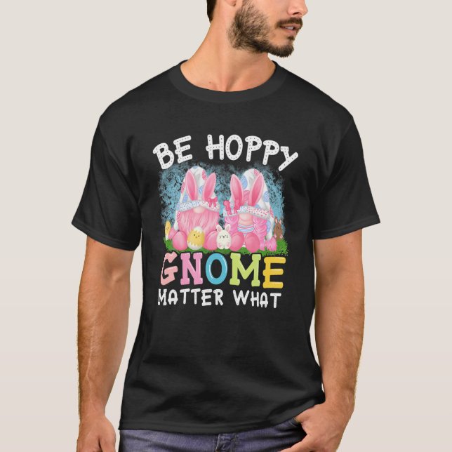 Var Hoppy Gnome Matter vad Vår Cute Påsk dag T Shirt (Framsida)