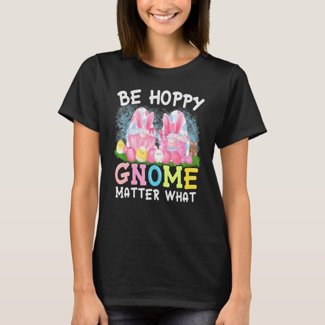 Var Hoppy Gnome Matter vad Vår Cute Påsk dag T Shirt (Framsida)