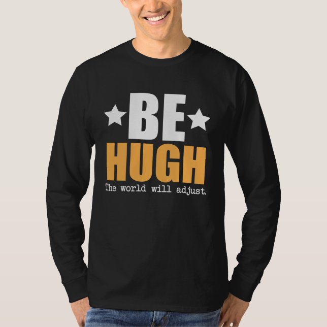 Var Hugh världen kommer att anpassa sig T Shirt (Framsida)