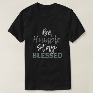 Var HUMBLE Stanna BLESSED T Shirt