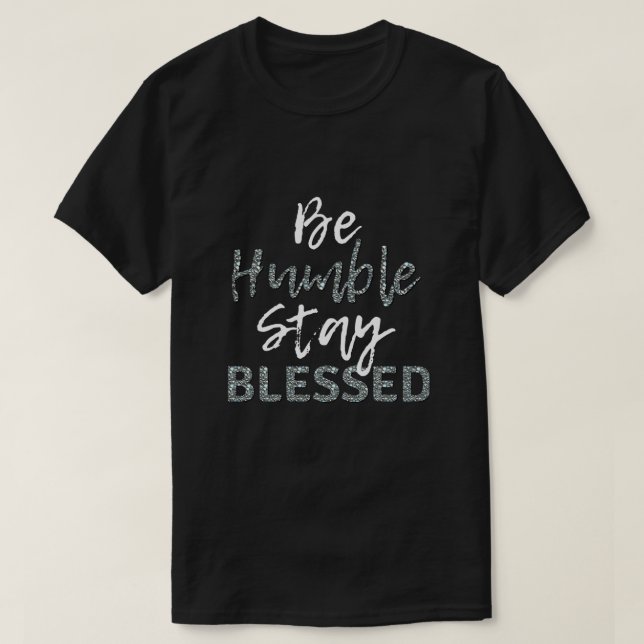 Var HUMBLE Stanna BLESSED T Shirt (Design framsida)