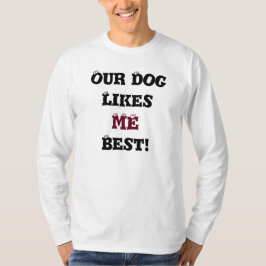 Vår hund gillar mig den bäst T-tröja T Shirt