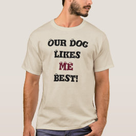 Vår hund gillar mig den bäst T-tröja T Shirt