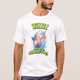 Var ingen Malaka, annars kommer jag att tära dig! T Shirt