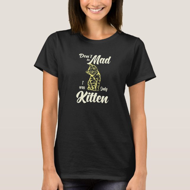 Var Inte Arg Jag Var Bara Kattunge Katt T Shirt (Framsida)