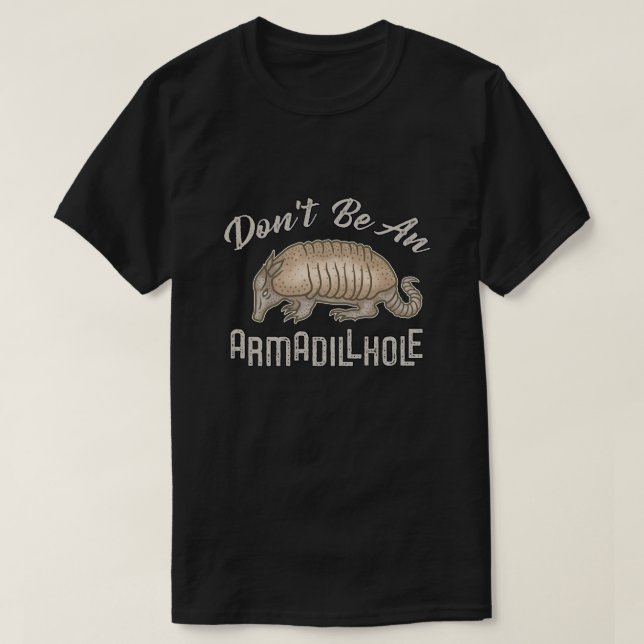 Var inte Armadillhole ett roligt bältdjurdjur dk T Shirt (Design framsida)