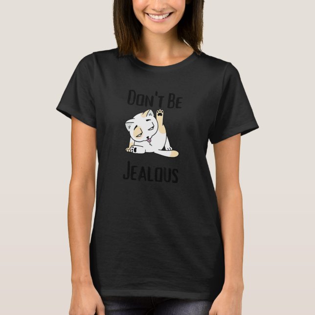 Var inte avundsjuk Katt slickar Sarcasm T Shirt (Framsida)