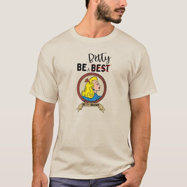 "Var inte bäst...vara betty" T-Shirt (Framsida)