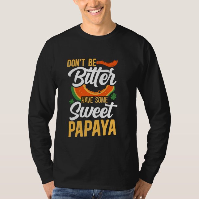 Var inte bitter och ha lite papaya Dietitian T Shirt (Framsida)