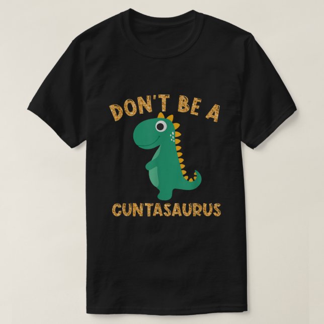 Var inte Cuntasaurus Dinosaur Sarcastic Dinosaur T Shirt (Design framsida)