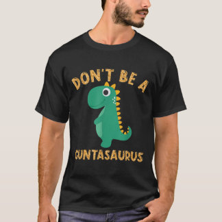 Var inte Cuntasaurus Dinosaur Sarcastic Dinosaur T Shirt