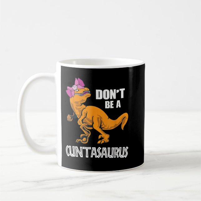 Var inte Cuntasaurus T-Rex Dinosaur Älskare Kaffemugg (Vänster)