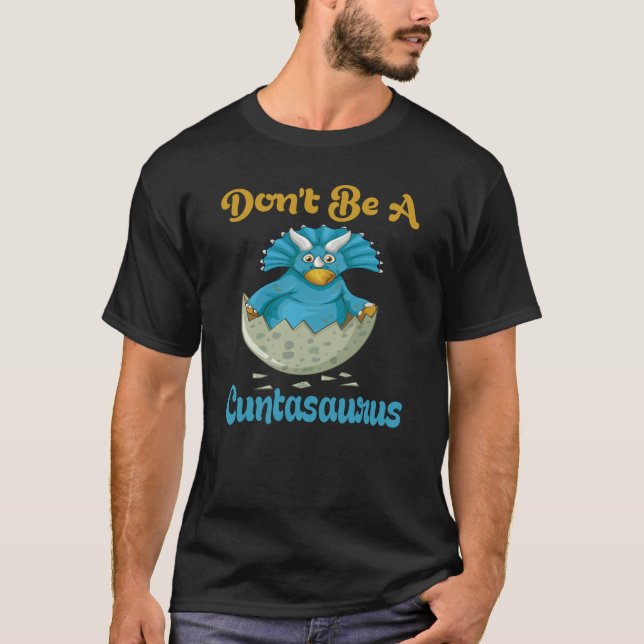 Var inte Cuntasaurus T Shirt (Framsida)