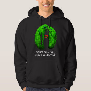 Var inte dill Var min Alla hjärtans dags älskling Hoodie
