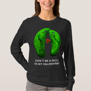 Var inte dill Var min Alla hjärtans dags älskling T Shirt
