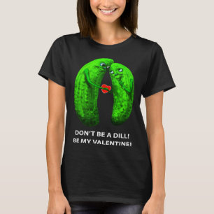 Var inte dill Var min Alla hjärtans dags älskling T Shirt