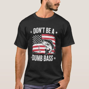 Var Inte Dum Bass Amerikansk Flagga Patriotisk Fis T Shirt