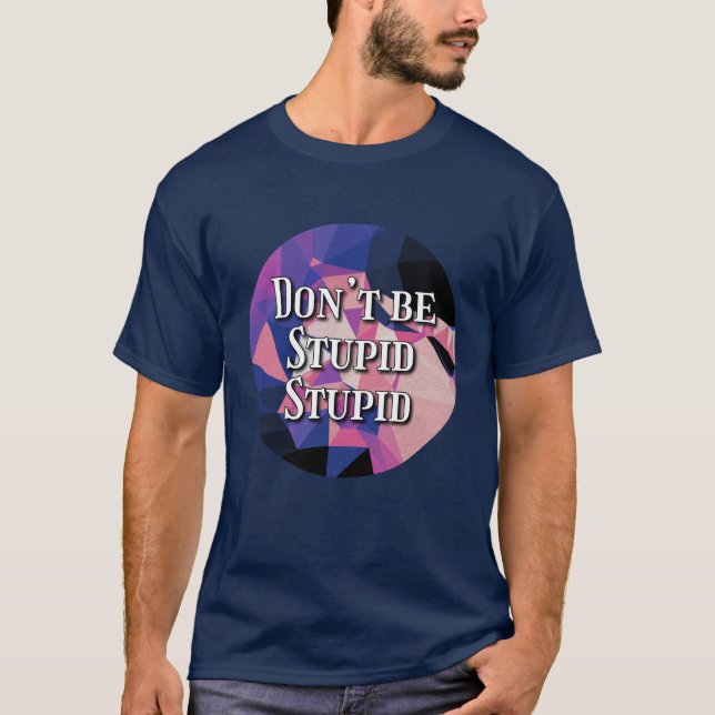 Var inte dum dum t shirt (Framsida)