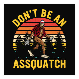 Var Inte En Assquatch Fototryck