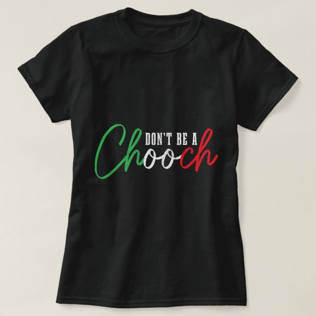 Var inte en Chooch Funny Italia Slang Pride Italie T Shirt (Design framsida)