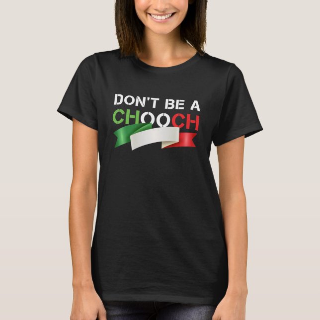 Var inte en Chooch Funny Italia Slang T Shirt (Framsida)