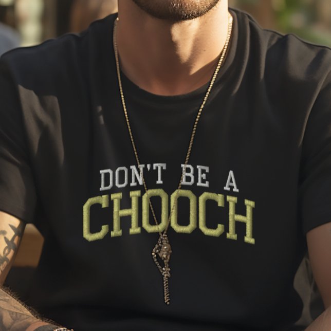 Var inte en Chooch Funny Öster Kusten Faux Embroid T Shirt (Skapare uppladdad)