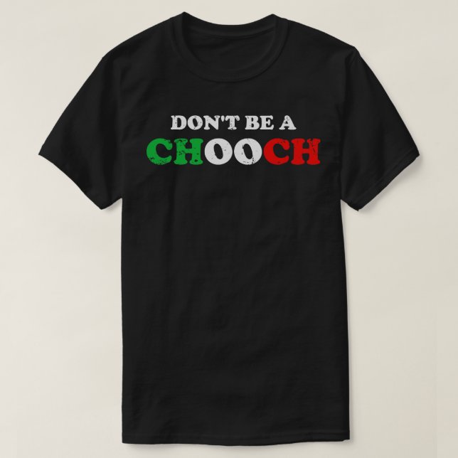 Var inte en Chooch T Shirt (Design framsida)