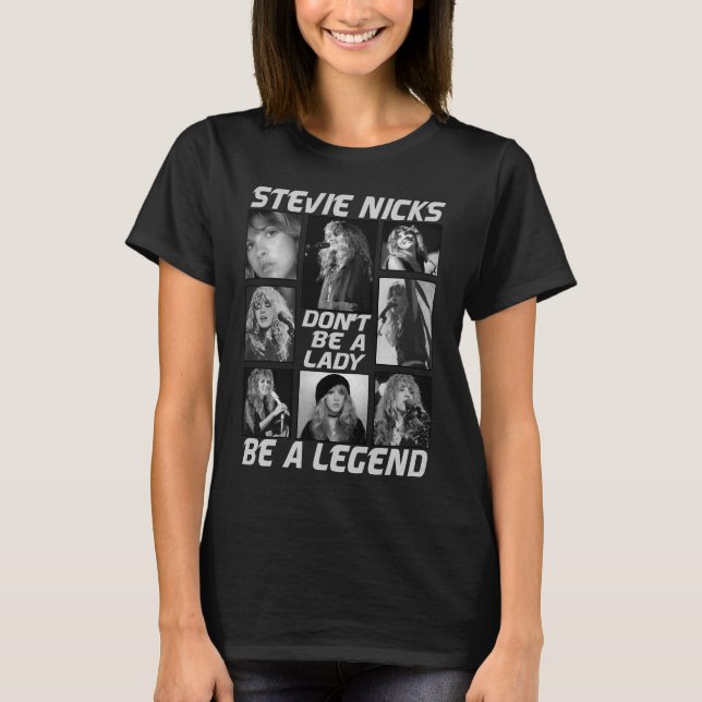 Var inte en dam, var en legend Stevie Nicks T Shirt (Framsida)