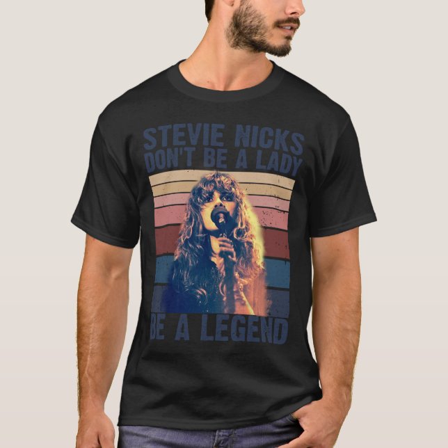 Var inte en dam, var en legend Stevie Nicks T Shirt (Framsida)