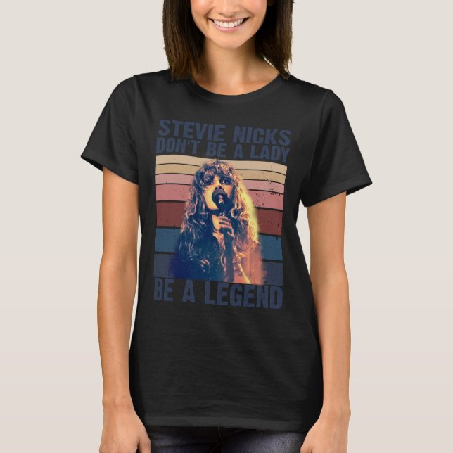 Var inte en dam, var en legend Stevie Nicks T Shirt (Framsida)