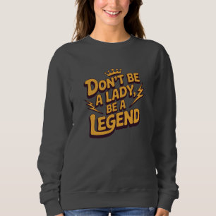 Var inte en dam, var en legend t shirt