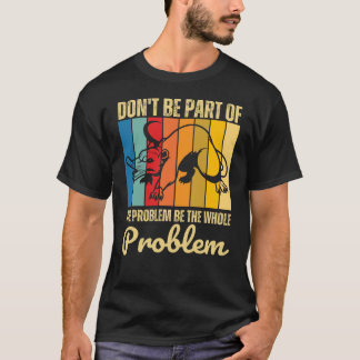 Var inte en del av problemet om det är hela proble t shirt