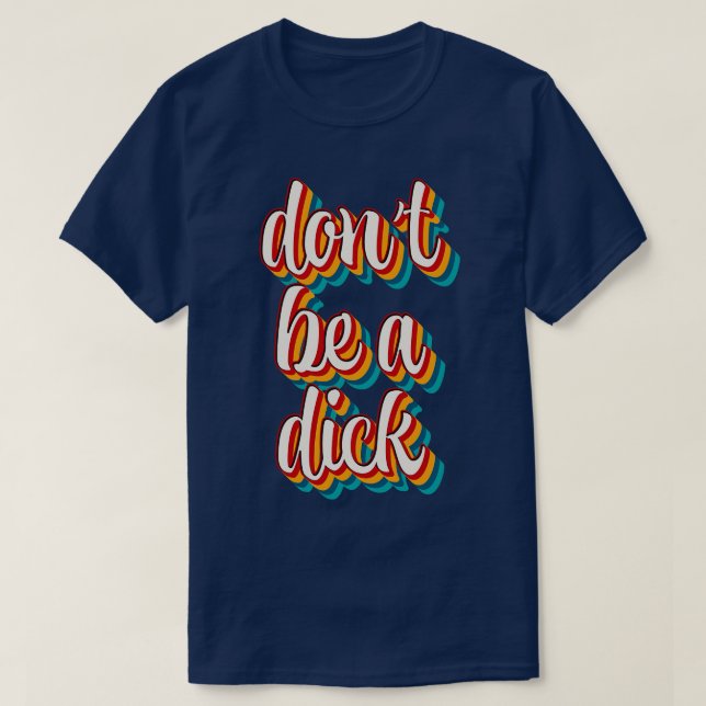 Var inte en dick 2 t shirt (Design framsida)