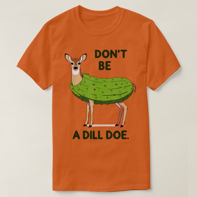 Var inte en dill Doe Rednacks Pickle Funny Vuxen H T Shirt (Design framsida)