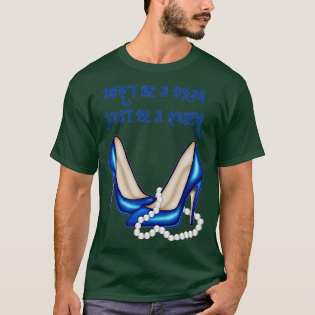 Var inte en dryck bara en drottning. t shirt (Framsida)